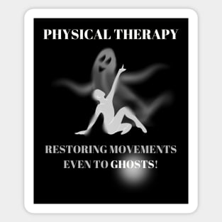 Physical Therapy Restoring Movements Even to Ghosts Halloween Physical Therapist Gift Sticker